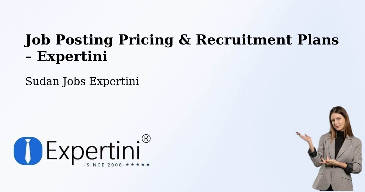 Job Posting Pricing & Recruitment Plans – Al Mijlad - Al Mijlad, Sudan Jobs Expertini